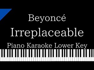 【Piano Karaoke Instrumental】Irreplaceable / Beyonce【Lower Key】