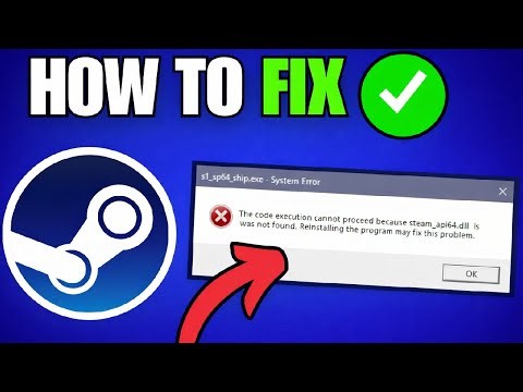 FIX: The Code Execution Cannot Proceed Because Steam_api64.dll Not Found