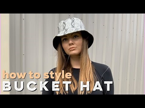 HOW TO STYLE : BUCKET HAT | vol 1