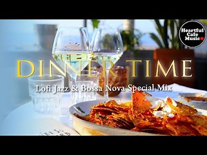 Dinner Time Lofi Jazz & BossaNova Special Mix【For Work / Study】Restaurants BGM, Lounge Music.