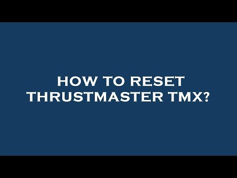 How to reset thrustmaster tmx?