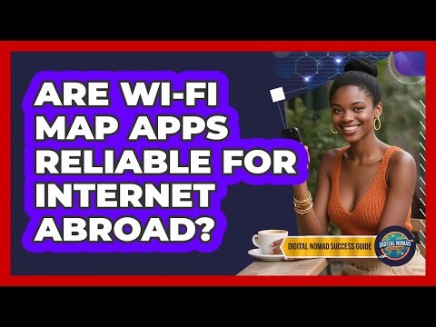 Are Wi-Fi Map Apps Reliable For Internet Abroad?