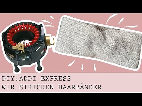 DIY: Haarbänder stricken mit der ADDI Express