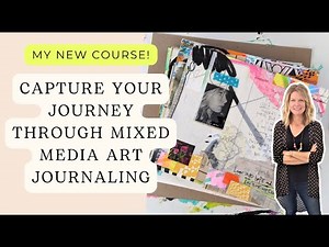 My New Art Journal Class - Unbound Art Journaling using Mixed Media Collage
