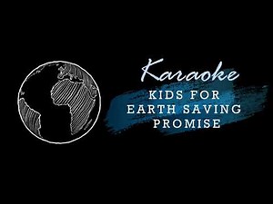 Kids for saving earth promise song Karaoke