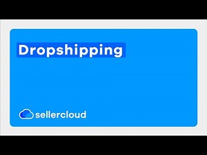 How to Use Dropshipping | Sellercloud Tutorial