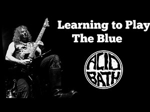 Learning to Play Acid Bath - The Blue
