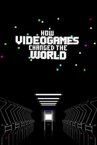 How Videogames Changed the World - Movie
