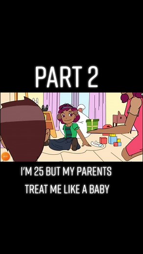 Parents Treat Me Like a Baby: A Real Life Story