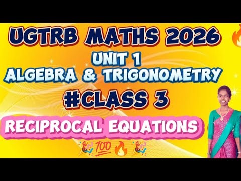 🔥UGTRB MATHS UNIT 1 | ALGEBRA & TRIGONOMETRY | RECIPROCAL EQUATIONS – Full Concept EXPLANATION