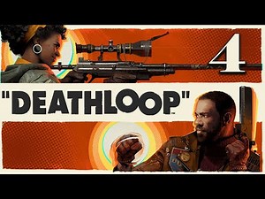 Let's Play Deathloop (Part 4) - PC Gameplay