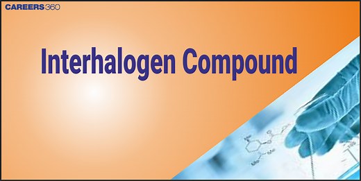 Interhalogen Compounds: Classification, Structure and Example