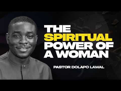 KNOWING YOURSELF AS A WOMAN: THE SPIRITUAL POWER OF A WOMAN |PASTOR DOLAPO LAWAL
