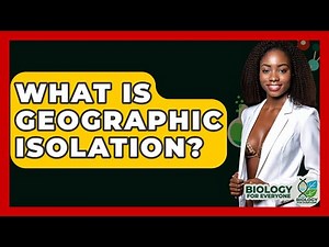 What Is Geographic Isolation? - Biology For Everyone