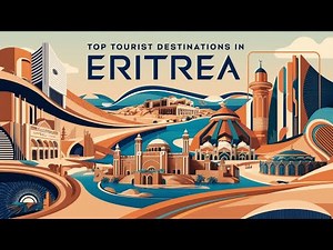 Top 10 Must-Visit Places in Eritrea 2024