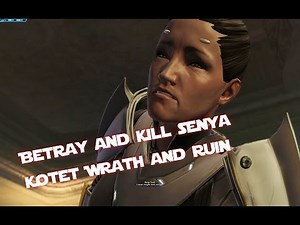 Betray and Kill Senya - SWTOR KotET Chapter 1 - Wrath and Ruin - DARK SIDE