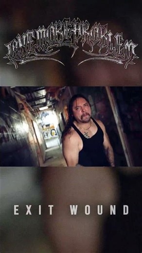 ONE MORE PROBLEM "EXIT WOUND" OUT NOW!