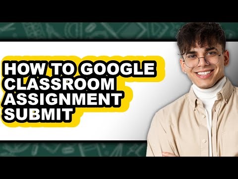 How to Google Classroom Assignment Submit - Easy Guide