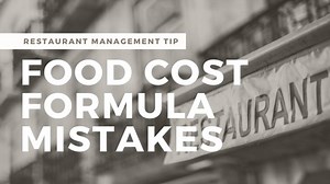 3 Mistakes You Make When Using Food Cost Formula