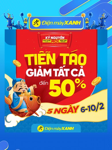 Giảm Giá Tại Điện Máy XANH Đến 50% Trong Ngày Tết