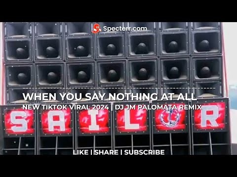 WHEN YOU SAY NOTHING AT ALL | NEW TIKTOK VIRAL 2024 | DJ JM PALOMATA REMIX |BANTRES MUSIC PRODUCTION