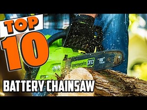 Best Battery Chainsaw In 2025- Top 10 Battery Chainsaws Review