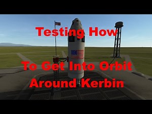Testing How To Get Into Orbit Around Kerbin