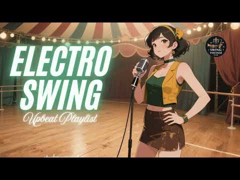 Best Electro Swing Music Playlist – Top Electro Swing Songs