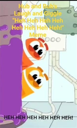 Hub and Bub laughing & giggling Meme