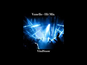 𝐕𝐚𝐧𝐞𝐥𝐥𝐨 - 𝐇𝐢𝐭 𝐌𝐢𝐱 (𝐛𝐲 𝐕𝐢𝐭𝐚𝐥𝐒𝐧𝐨𝐰)