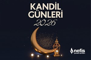 Kandil Ne Zaman? 2026 Kandil Günleri ve Tarihleri - Nefis Yemek Tarifleri
