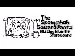 The SpongeBob SquarePants Missing Identity Storyboard