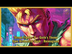 Street Fighter II – Guile’s Theme | Epic Orchestral Rock - Reimagined
