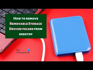 How to remove Removable Storage Devices folder from desktop