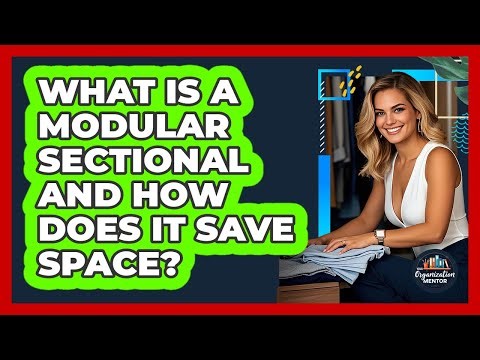 What Is A Modular Sectional And How Does It Save Space? - Your Organization Mentor