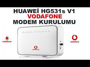 HUAWEİ HG531S V1 VODAFONE MODEM KURULUMU