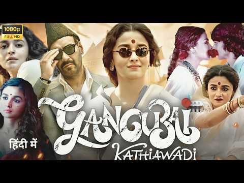 Gangubai Kathiawadi 2022 Movie | Alia Bhatt | Shantanu Maheshwari | HD Reviews & Facts