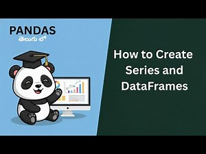 How to Create Series and DataFrames in Pandas | Python Pandas Tutorial for Beginners | Telugu