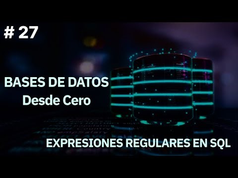 Bases De Datos Desde Cero | EXPRESIONES REGULARES EN SQL #27
