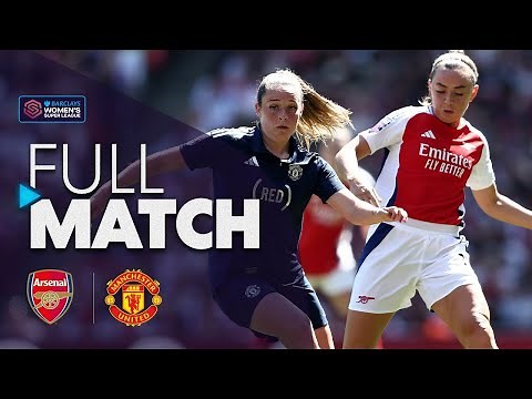 Full Match: Arsenal v Manchester United | Barclays WSL 2024-25