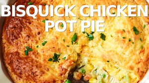Bisquick chicken pot pie – the ultimate comfort dinner