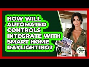 How Will Automated Controls Integrate With Smart Home Daylighting? - Eco Home Blueprint