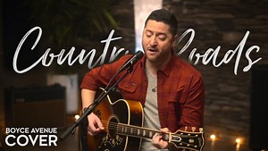 MP3 DOWNLOAD: Boyce Avenue - Take Me Home, Country Roads (Acoustic Cover) [  Lyrics] | CeeNaija