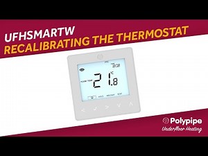 UFHSMARTW | Recalibrating the Thermostat | Polypipe Underfloor Heating Controls
