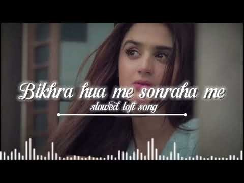 Bikhra hua me sonraha me #slowedreverb #breakupmashup #vairalsong #trending #sadmashup #vairalsong