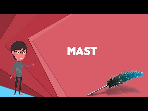 What is Mast (sailing)? Explain Mast (sailing), Define Mast (sailing), Meaning of Mast (sailing)