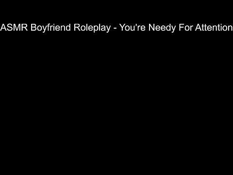 ASMR Boyfriend Roleplay - You're Needy For Attention #51