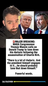 171K views · 40K reactions | MAJOR BREAKING: MAGA Congressman Thomas Massie calls on Donald Trump to tone down his rhetoric following the assassination of Charlie Kirk. “There is a lot of rhetoric. And the president himself engages in it...he should probably tone that down himself.” Powerful words. #trumpisguilty #sharethis #lockhimup #project2025 #stoptrump #nevertrump #politicalmemes | CALL TO ACTIVISM | Facebook