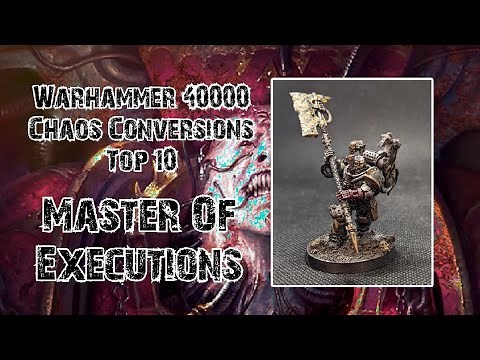 Warhammer 40000 - Chaos Conversions - Top 10 - Master of Executions