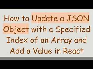 How to Update a JSON Object with a Specified Index of an Array and Add a Value in React